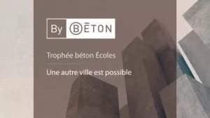Un logo "By BÉTON" surmonte des formes cubiques en béton. Texte : "Trophée béton Écoles. Une autre ville est possible." Arrière-plan de formes géométriques en béton.